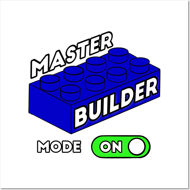 Master Builder Mode ON - funny builder quotes Wall Art by BrederWorks